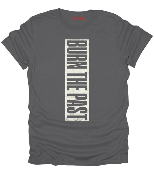 Burn The Past T-Shirt