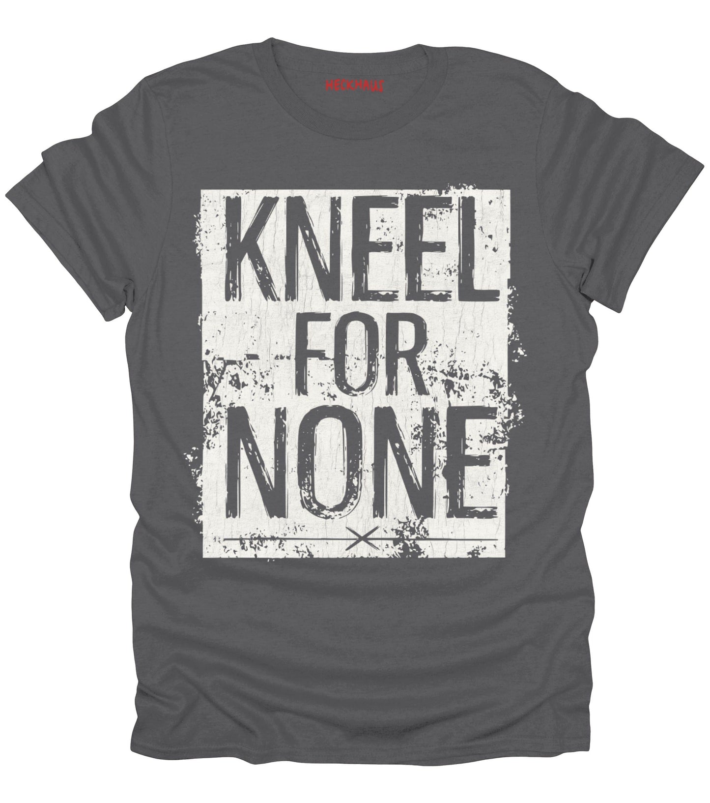Kneel For None T-Shirt