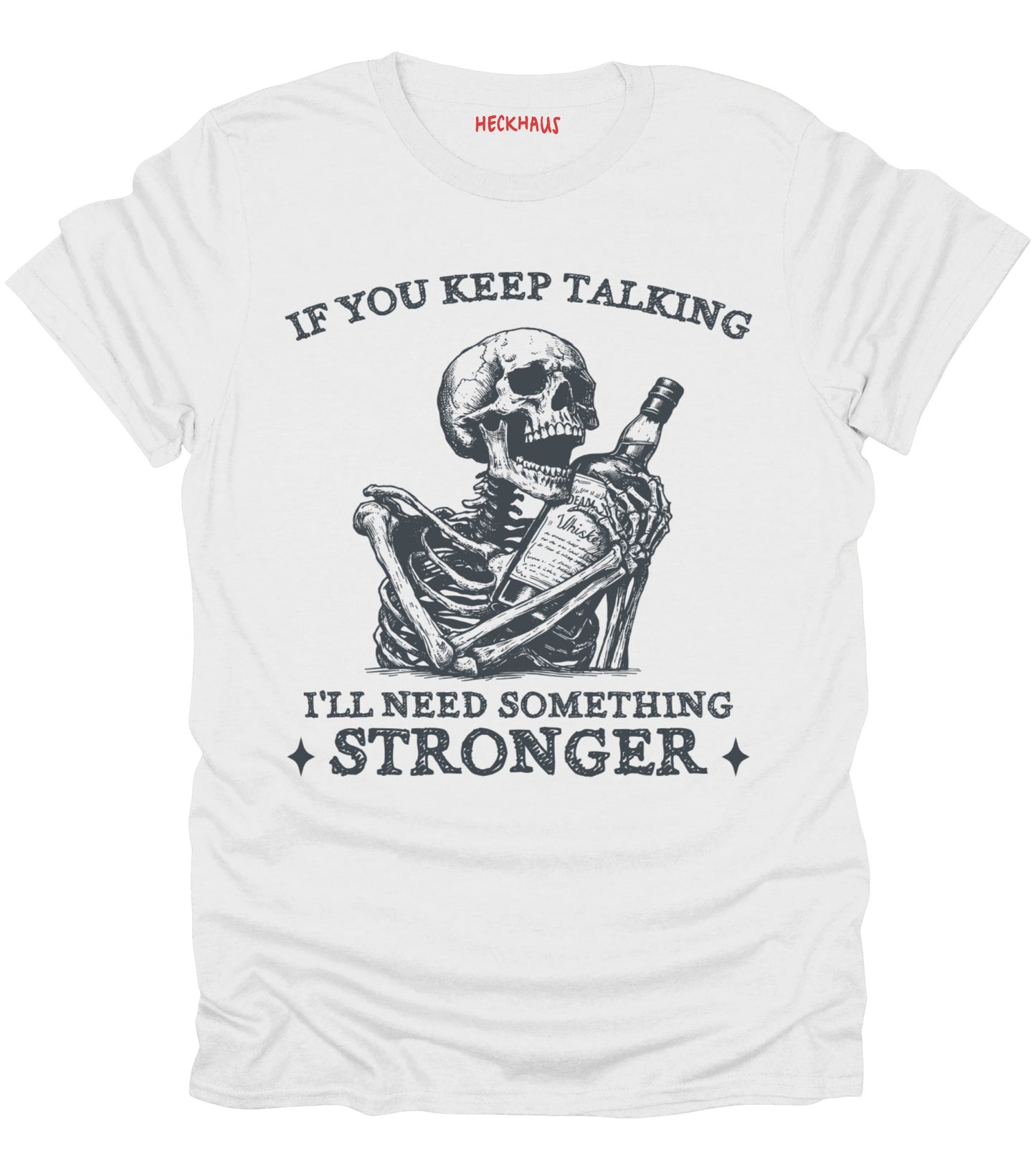 If You Keep Talking T-Shirt
