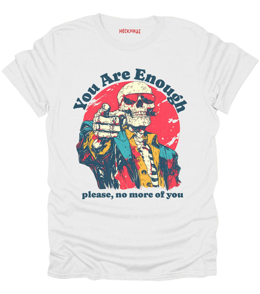 You Are Enough T-Shirt