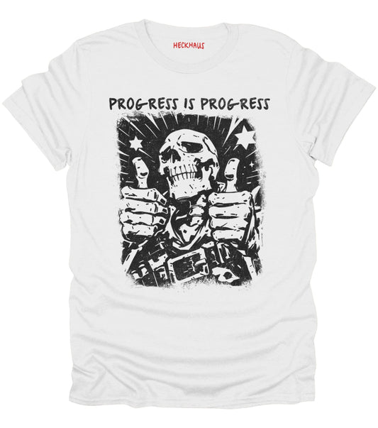 Progress Is Progress T-Shirt