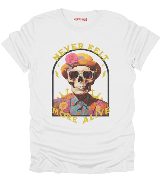 Never Felt More Alive T-Shirt