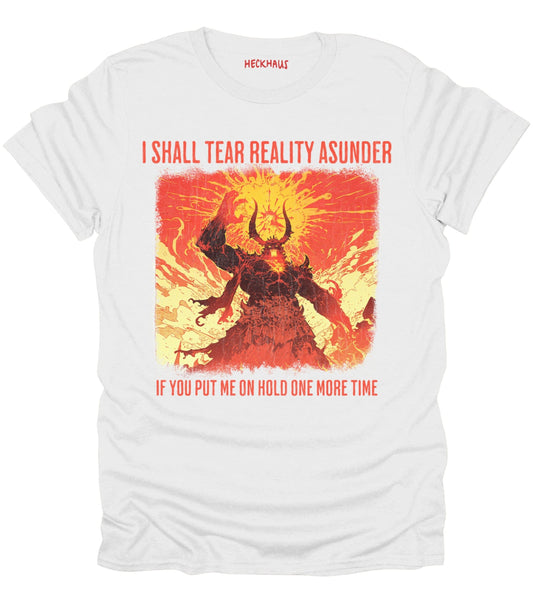 I Shall Tear Reality Asunder T-Shirt