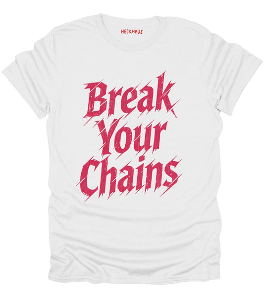 Break Your Chains T-Shirt