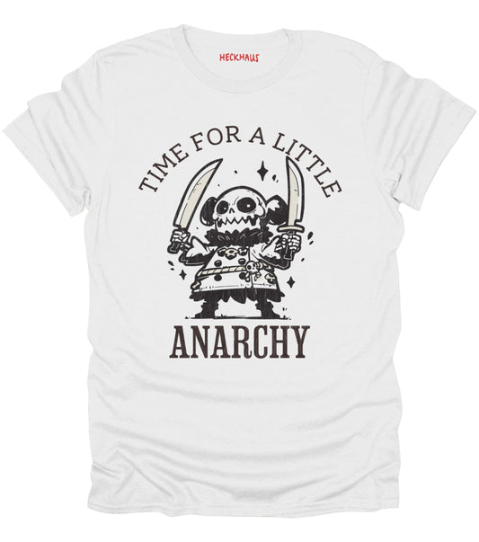 Time For A Little Anarchy T-Shirt