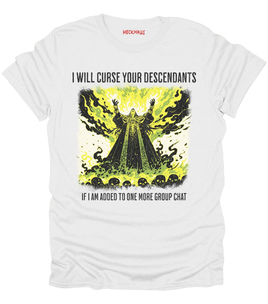 I Will Curse Your Descendants T-Shirt