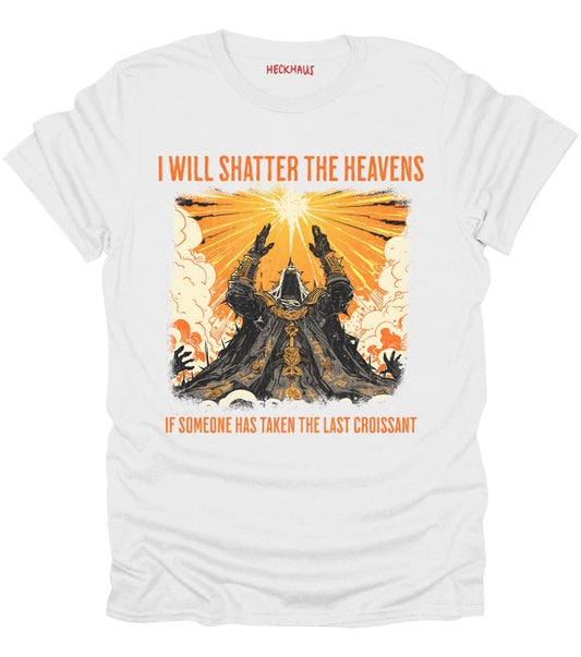I Will Shatter The Heavens T-Shirt