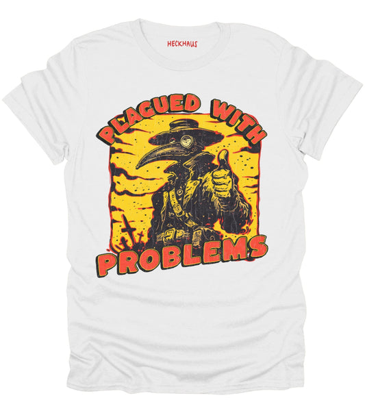 Plagued With Problems T-Shirt