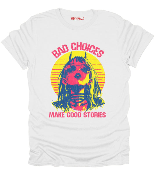 Bad Choices T-Shirt