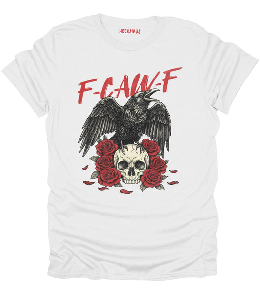 F-Caw-F T-Shirt