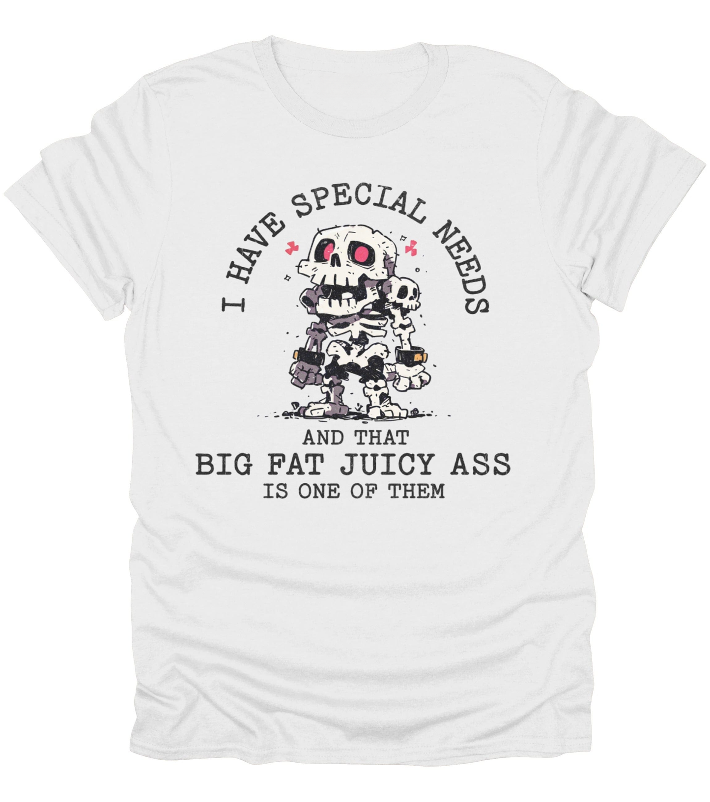 I Have Special Needs T-Shirt