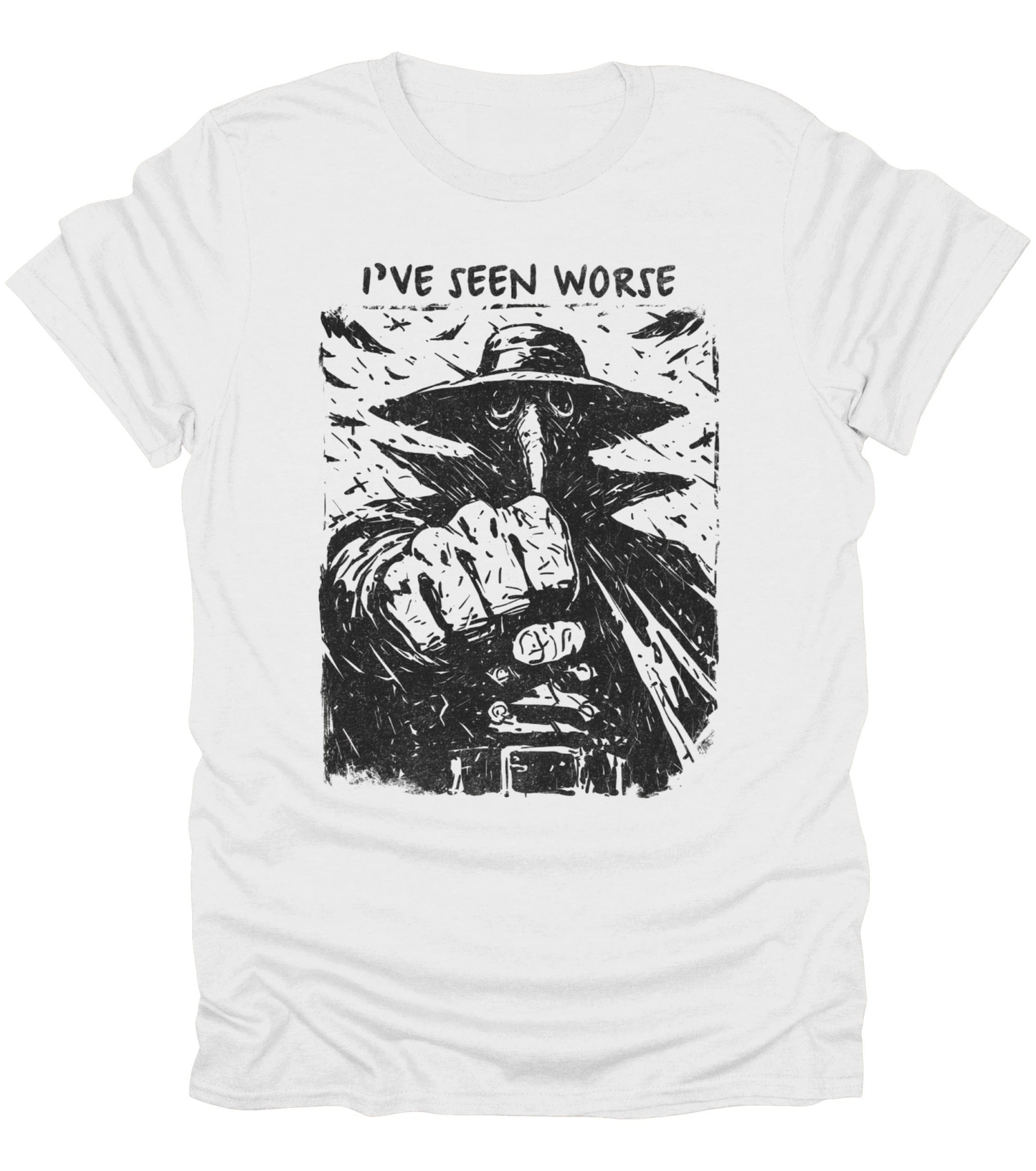 I've Seen Worse T-Shirt