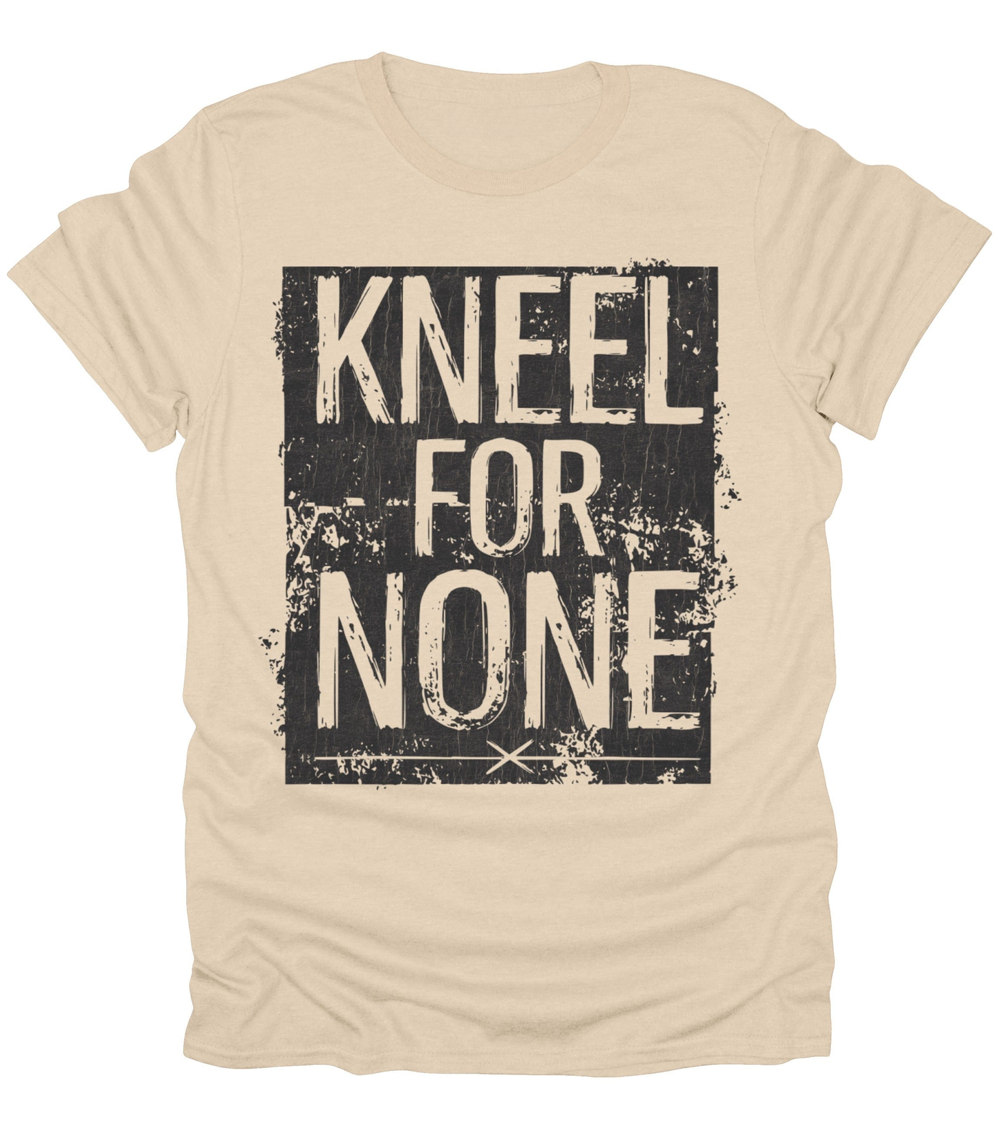 Kneel For None T-Shirt