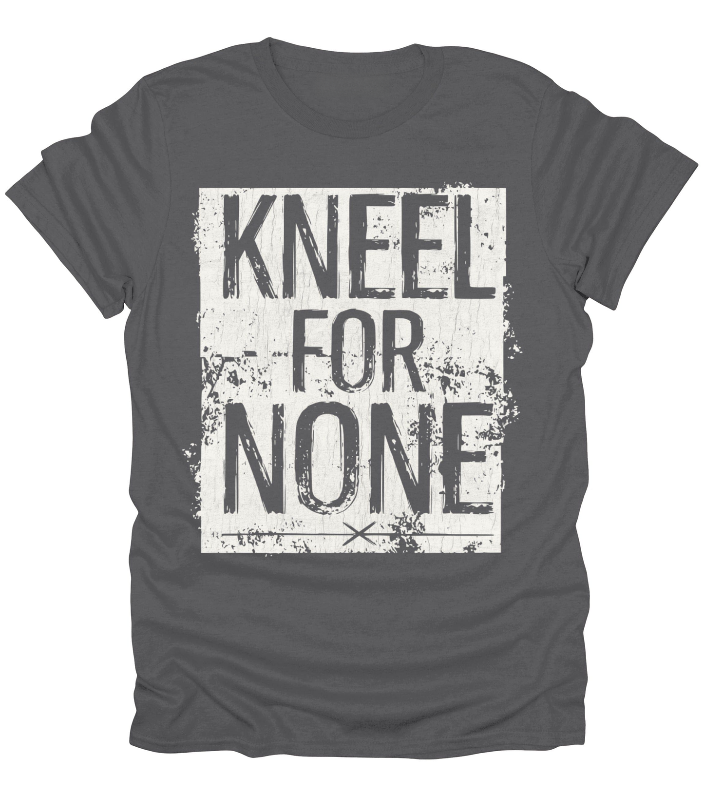 Kneel For None T-Shirt