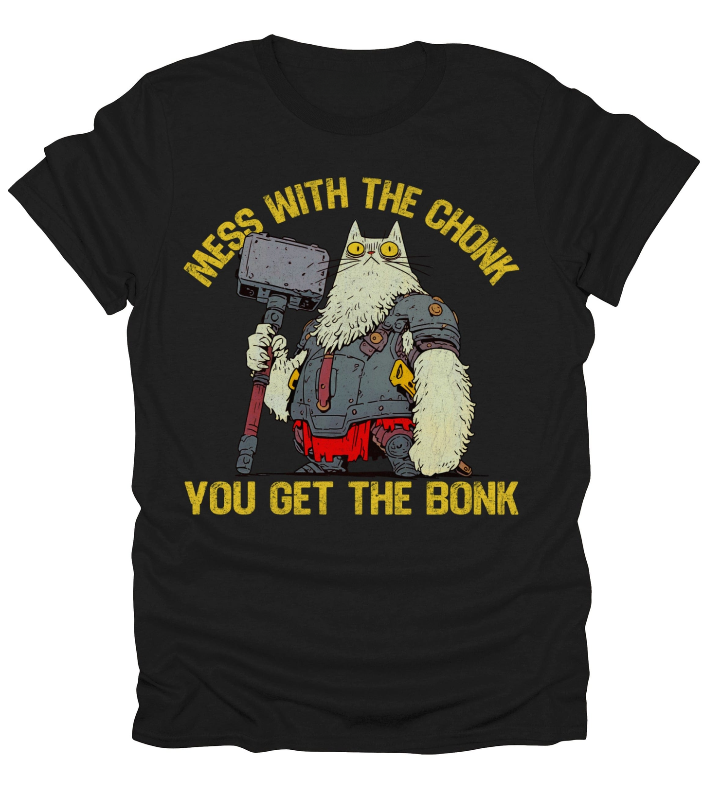 Mess With The Chonk T-Shirt