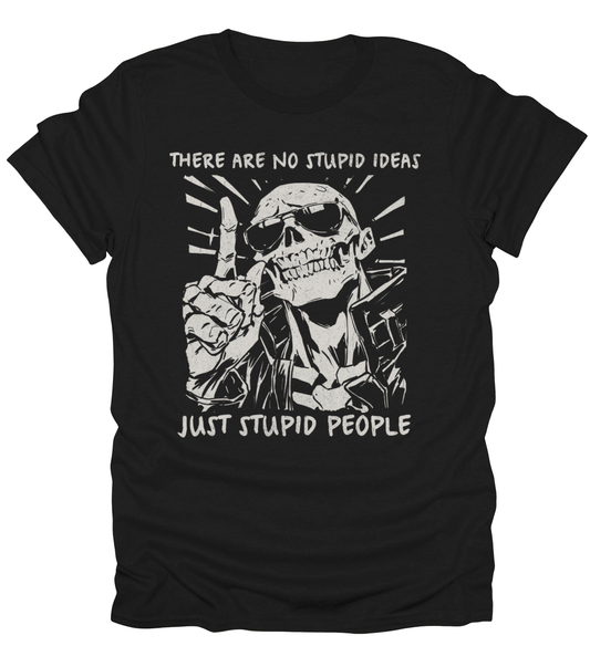 No Stupid Ideas T-Shirt