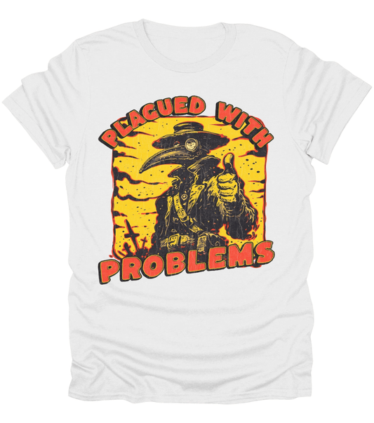 Plagued With Problems T-Shirt