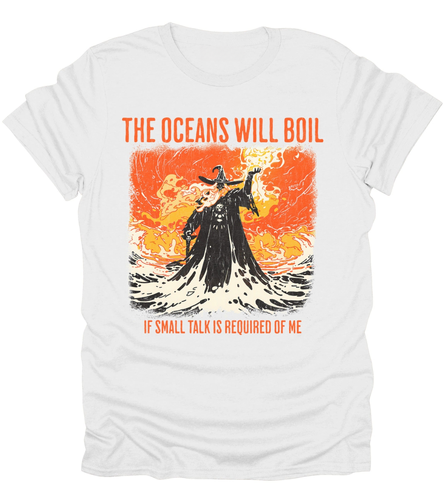 The Oceans Will Boil T-Shirt